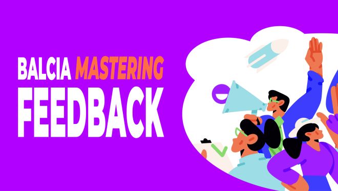 Building a Culture of Feedback: Why It Matters (and How We’re Doing It at Balcia)